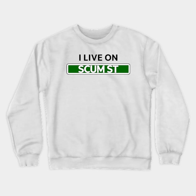 I live on Scum St Crewneck Sweatshirt by Mookle